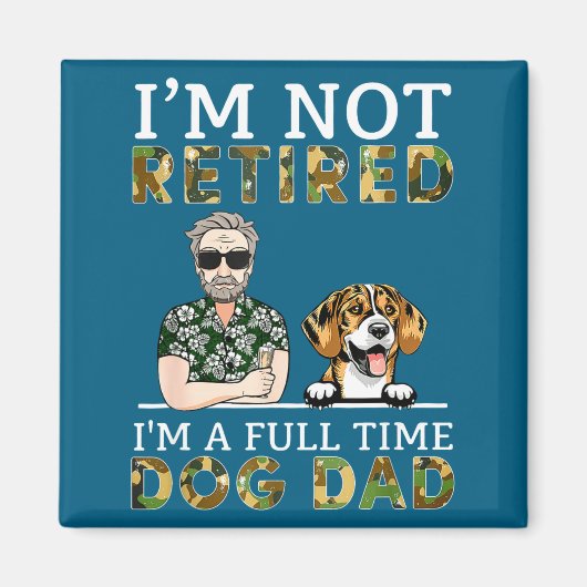 Aimant I'm Not Retired I'm A Full Time Dog Dad Funny Dog (Devant)