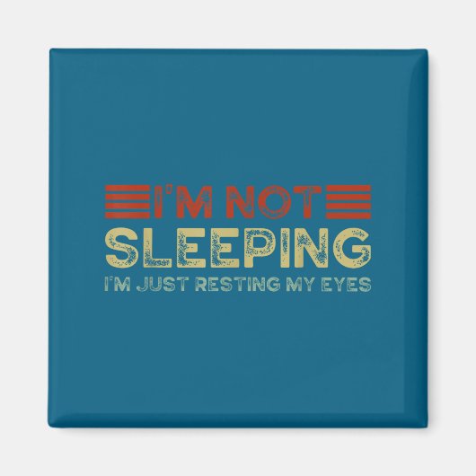 Aimant I'm Not Sleeng I'm Just Resting My Eyes Funny Quot (Devant)