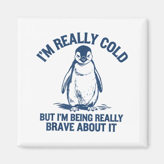 Aimant Im Really Cold But Im Being Really Penguin Brave A (Devant)