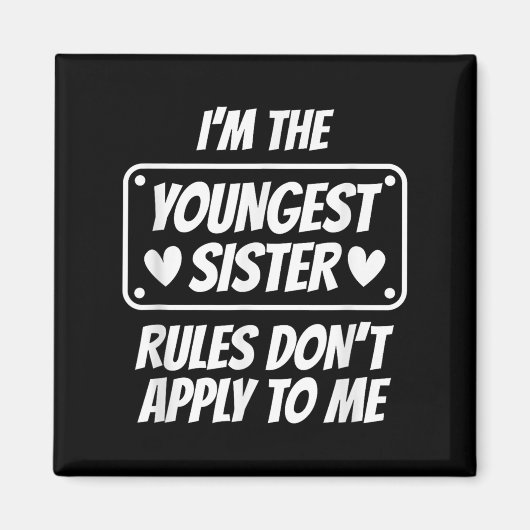 Aimant I'm Youngest Sister Rules Don't Apply To Me Funny (Devant)