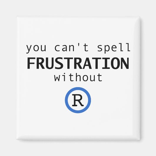 Aimant Impossible d'épeler la frustration sans R (Devant)