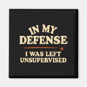 Aimant In My Defense I Was Left Unsupervised Funny (Devant)