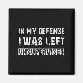 Aimant In My Defense I Was Left Unsupervised Graphic Funn (Devant)