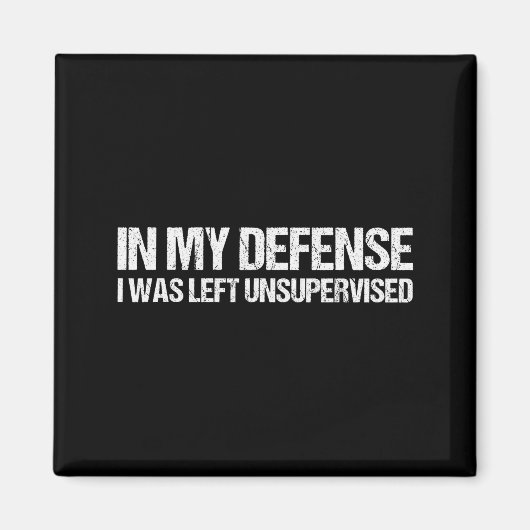 Aimant In My Defense I Was Left Unsupervised Shirt Funny (Devant)