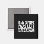 Aimant In My Defense I Was Left Unsupervised Shirt Funny  (Recto/Verso)
