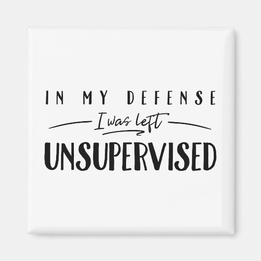 Aimant In My Defense I Was Left Unsupervised Typography (Devant)