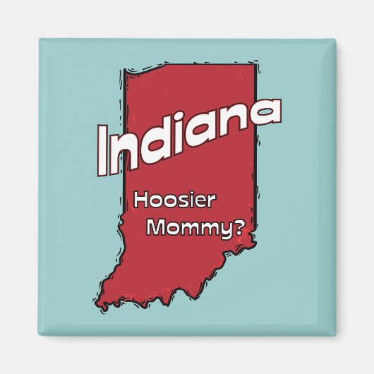 Aimant Indiana IN US Motto ~ Hoosier Mommy (Devant)
