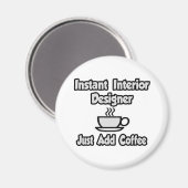 Aimant Instant Concepteur Intérieur...Juste Ajouter Café (Recto/Verso)