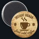 Aimant Instant Human Just Ajouter Citation De Typographie<br><div class="desc">Magnets frigo amateur de café humoristique. Certains jours, vous ne vous sentez pas humain, jusqu'à ce que vous ayez pris votre première tasse de café. Ensuite, il faut généralement plus de café juste pour vous garder sain d'esprit. Nous connaissons tous le sentiment - le café est votre jour ! La...</div>