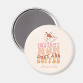 Aimant Instant Mom : juste ajouter du café (Recto/Verso)