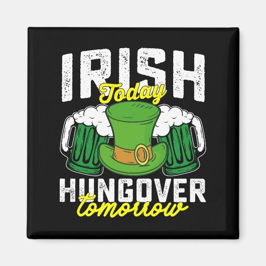 Aimant Irish Today Hungover Tomorrow Funny St Patrick's (Devant)