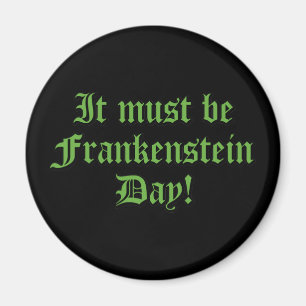 Aimant It Must Be Frankenstein Day