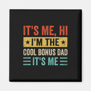 Aimant It&# s Me Hi I&# m The Cool Bonus Dad It&# s Me