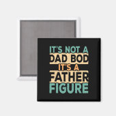 Aimant It&# ; s Not A Papa Bod It &# ; s A Père Figure Da (Recto/Verso)