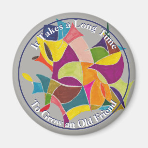 Aimant It Takes a Long Time To Grow an Old Friend