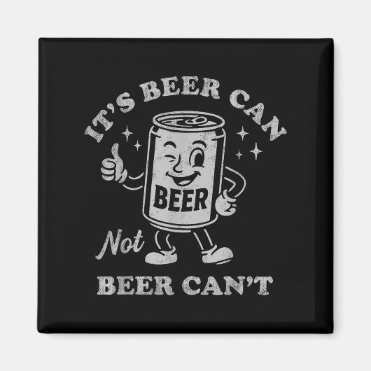 Aimant It's Beer Can Not Beer Can't Funny Drinking Womens (Devant)