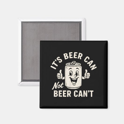 Aimant It's Beer Can Not Beer Can't Funny Party Drinking  (Recto/Verso)