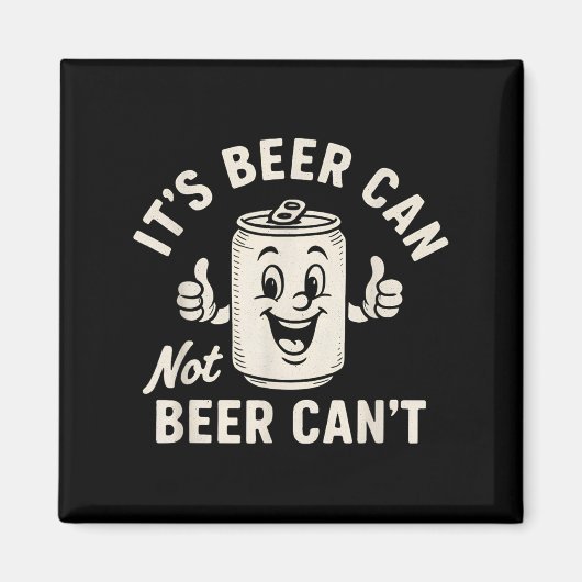 Aimant It's Beer Can Not Beer Can't Funny Party Drinking (Devant)