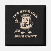 Aimant It's Beer Can Not Beer Can't Funny Party Drinking  (Devant)