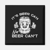 Aimant Its Beer Can Not Cant Funny Saying Sarcastic Dad M (Devant)