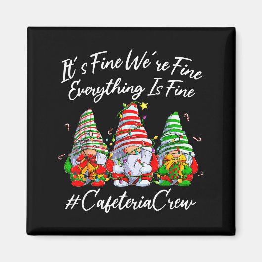 Aimant It's Fine I'm Fine Everything Cafeteria Crew Gnome (Devant)