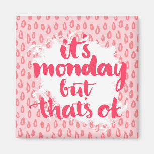 Aimant It's Monday But That'S Ok