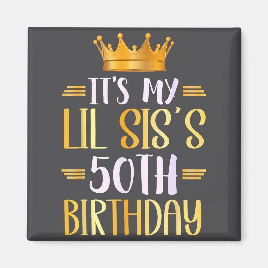 Aimant It's My Lil Sis's 50th Birthday Happy 50 Years Old (Devant)