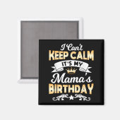 Aimant It's My Mama's Birthday Shirt I Can't Keep Calm Ma (Recto/Verso)