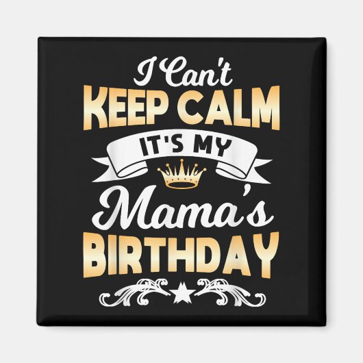 Aimant It's My Mama's Birthday Shirt I Can't Keep Calm Ma (Devant)