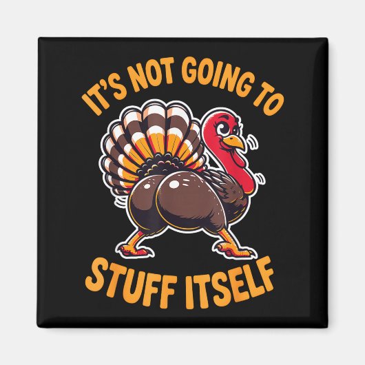 Aimant Its Not Going To Stuff Itself Adult Humor Thanksgi (Devant)