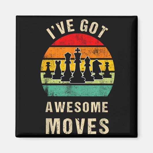 Aimant I've Got Awesome Moves Chess Player Funny Chess Pl (Devant)