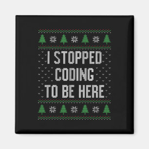 Aimant J'ai arrêté de coder pour être là Noël drôle migno