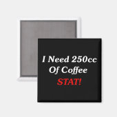 Aimant J'Ai Besoin De 250cc De Café STAT ! (Recto/Verso)