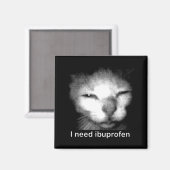 Aimant J'ai besoin de l'Ibuprofène Chat Mème Drôle Silly (Recto/Verso)