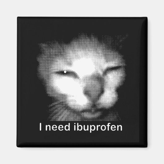 Aimant J'ai besoin de l'Ibuprofène Chat Mème Drôle Silly (Devant)