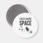 Aimant J'Ai Besoin De Plus D'Espace Graphique (Recto/Verso)