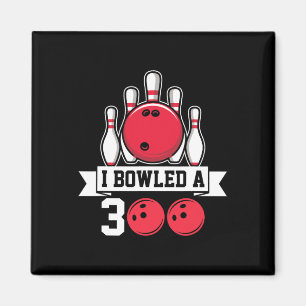 Aimant J'Ai Bowled Un Bowling De 300 I