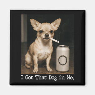 Aimant J'ai Ce Chien En Moi Drôle De Chien Chihuahua Pour