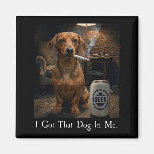 Aimant J'ai Ce Chien En Moi Drôle De Dachshund Buvant De