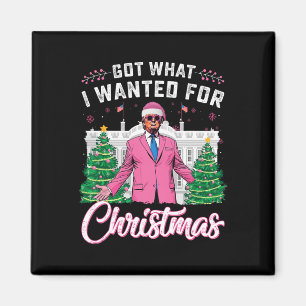 Aimant J'Ai Ce Que Je Suis Recherché Pour Noël Trump