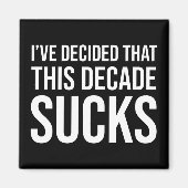 Aimant J'Ai Décidé Que Cette Décennie Sucks (Devant)