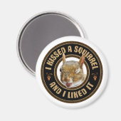 Aimant J'ai embrassé un écureuil - drôle de parodie (Recto/Verso)