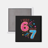 Aimant J'ai eu 7 ans pour mon anniversaire J'avais 6 ans  (Recto/Verso)