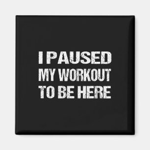 Aimant J'Ai Interrompu Mon Exercice Pour Être Ici Gym Gra