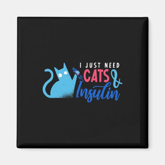 Aimant J'Ai Juste Besoin De Chats Et D'Insuline Fun Diabè (Devant)