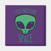 Aimant J'Ai Juste Besoin D'Un Alien Spatial (Devant)