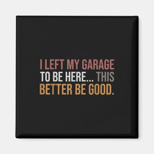 Aimant J'Ai Laissé Mon Garage Pour Être Ici, Drôle Mécani (Devant)