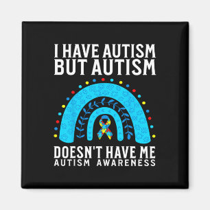 Aimant J'ai l'autisme mais l'autisme ne m'a pas moi Autis