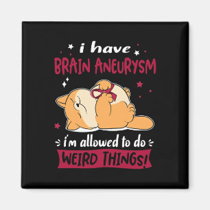 Aimant J'ai l'neurysme cérébral je suis autorisé à faire