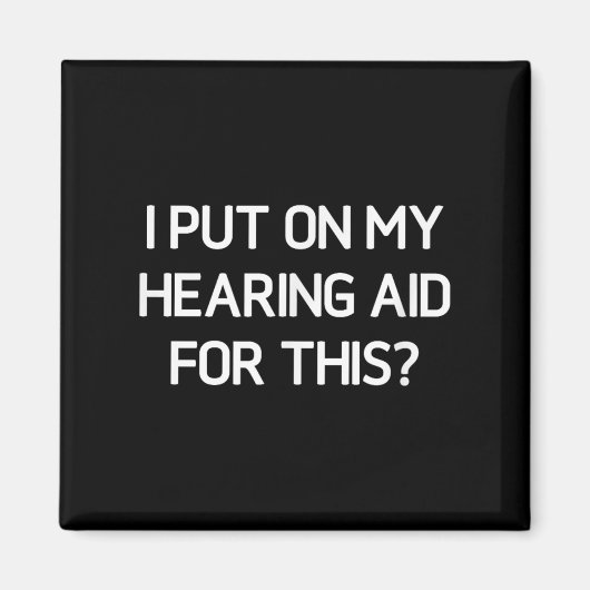 Aimant J'Ai Mis Mon Aides Auditives Pour Ça, Drôle, Plais (Devant)
